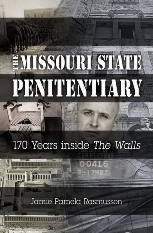 Cover of the book The Missouri State Penitentiary by Jamie Pamela Rasmussen, University of Missouri Press