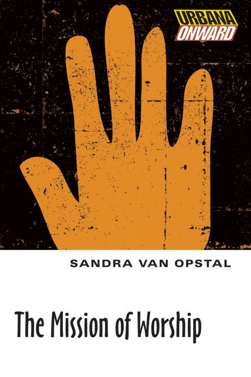 Cover of the book The Mission of Worship by Sandra Maria Van Opstal, IVP Books
