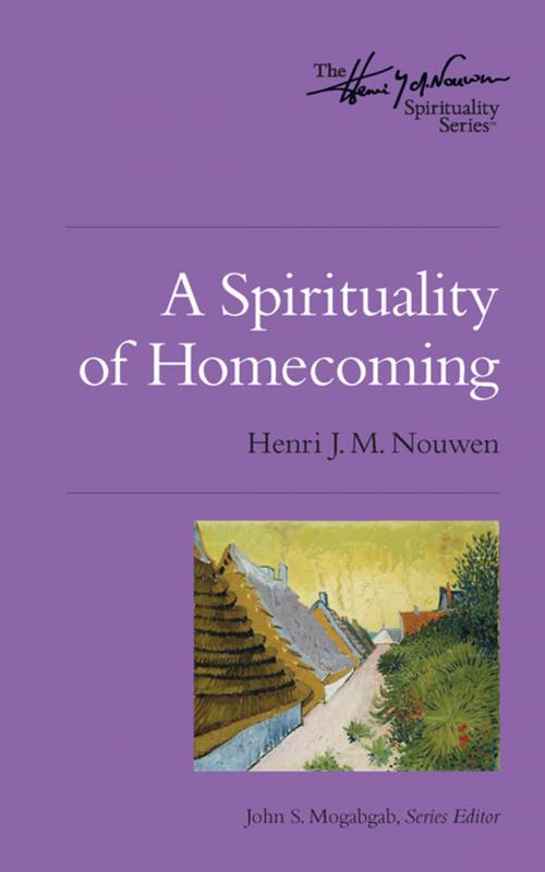 Cover of the book A Spirituality of Homecoming by Henri J. M. Nouwen, John S. Mogabgab, Upper Room