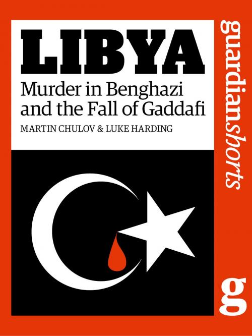 Cover of the book Libya by Martin Chulov, Luke Harding, Guardian Books