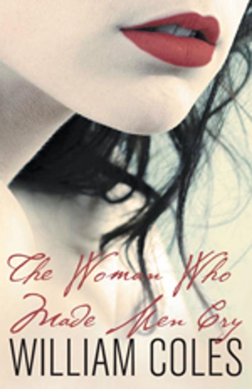 Cover of the book The Woman Who Made Men Cry by William Coles, Anthem Press