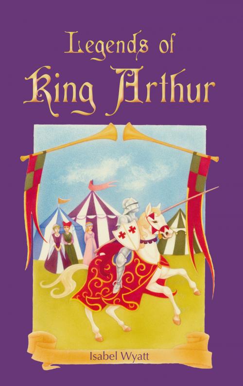 Cover of the book Legends of King Arthur by Isabel Wyatt, Floris Books