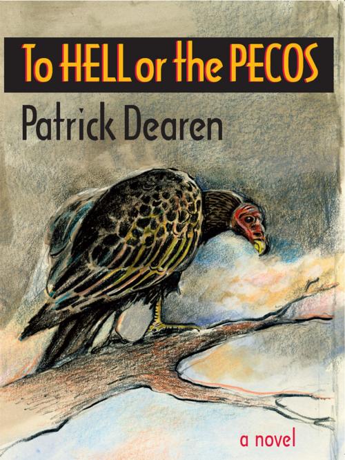 Cover of the book To Hell or the Pecos, a novel by Patrick Dearen, TCU Press
