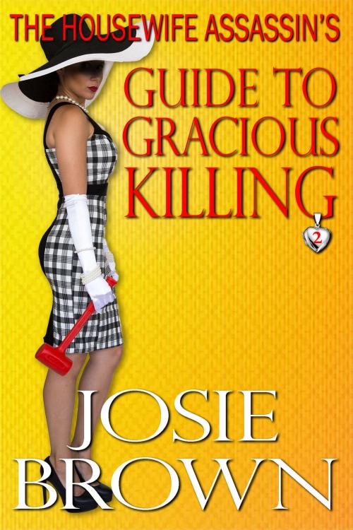 Cover of the book The Housewife Assassin's Guide to Gracious Killing by Josie Brown, Signal Press