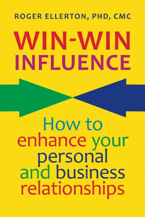 Cover of the book Win-Win Influence: How to Enhance Your Personal and Business Relationships (with NLP) by Roger Ellerton, Roger Ellerton