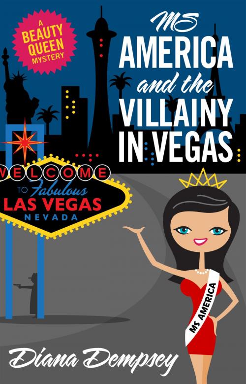Cover of the book Ms America and the Villainy in Vegas by Diana Dempsey, Bramerton Press