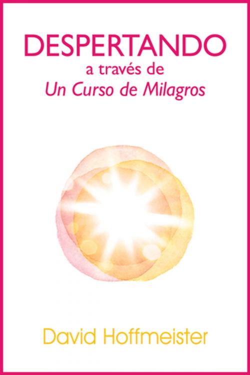 Cover of the book Despertando a traves de Un Curso de Milagros by David Hoffmeister, Living Miracles Publications
