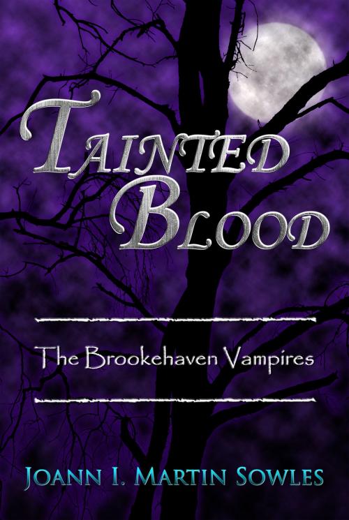 Cover of the book Tainted Blood (The Brookehaven Vampires, Book 3) by Joann I. Martin Sowles, Joann I. Martin Sowles
