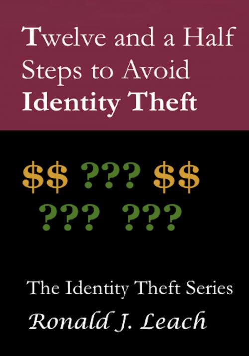 Cover of the book Twelve and a Half Steps to Avoid Identity Theft by Ronald J. Leach, AfterMath
