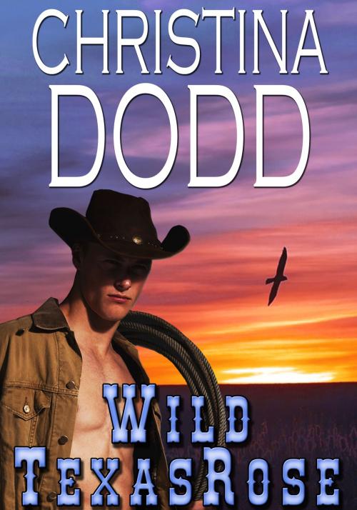 Cover of the book Wild Texas Rose by Christina Dodd, Christina Dodd