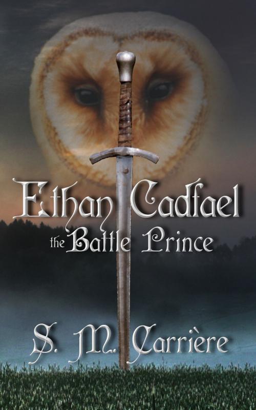 Cover of the book Ethan Cadfael: The Battle Prince by S.M. Carrière, S.M. Carrière