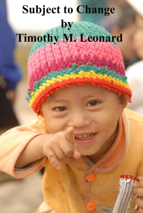 Cover of the book Subject to Change by Timothy Leonard, Timothy Leonard