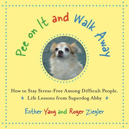 Cover of the book Pee On It and Walk Away by Roger Ziegler, Esther Yang, Abby The Superdog, Lume Flog Publishing
