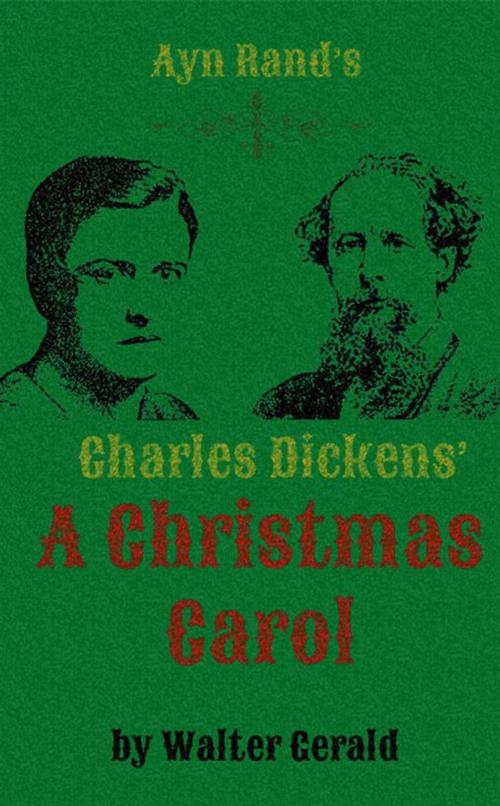 Cover of the book Ayn Rand's Charles Dickens' A Christmas Carol by Kurt Hartwig, Kurt Hartwig