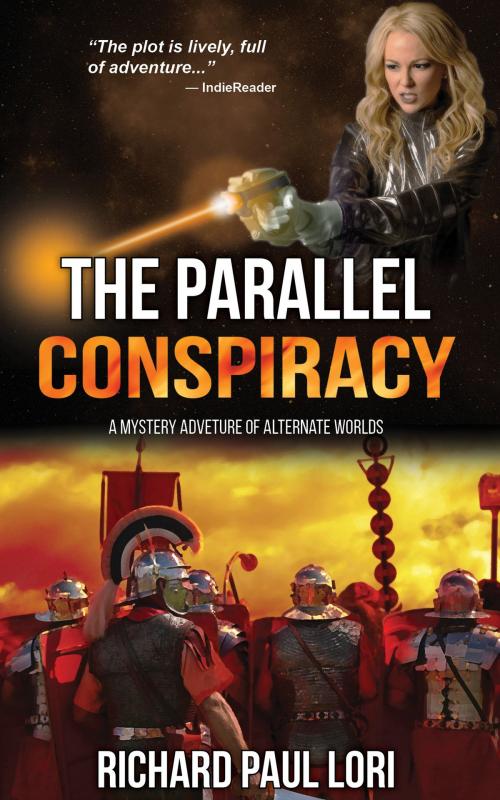Cover of the book The Parallel Conspiracy: A Mystery Adventure of Alternate Worlds by Richard Lori, Richard Lori