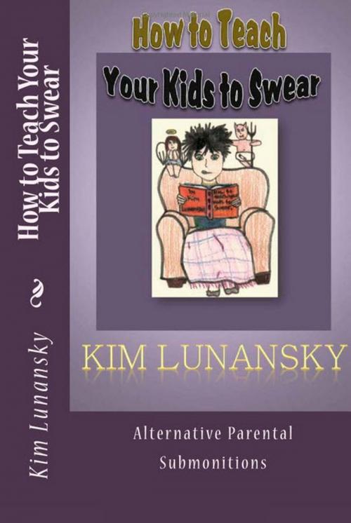 Cover of the book How to Teach Your Kids to Swear by Ms. Kim Lunansky, DonnaInk Publications