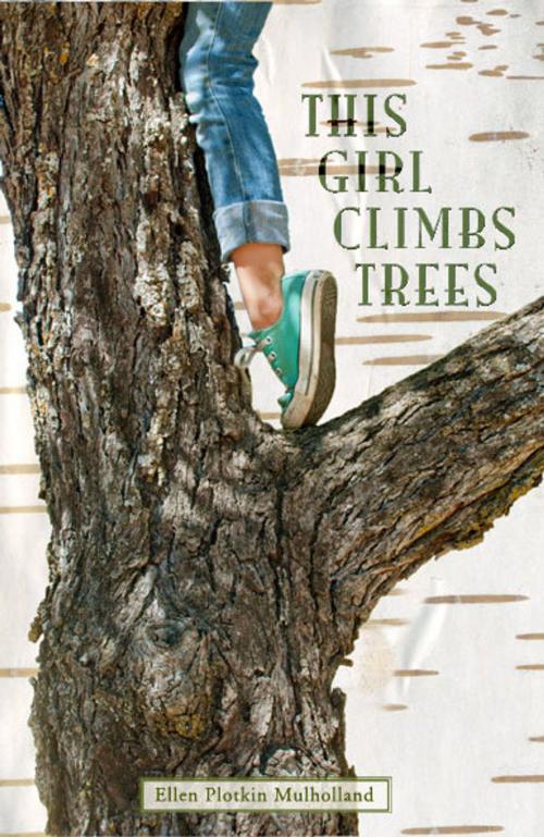 Cover of the book This Girl Climbs Trees by Ellen Plotkin Mulholland, Logos Publishing House