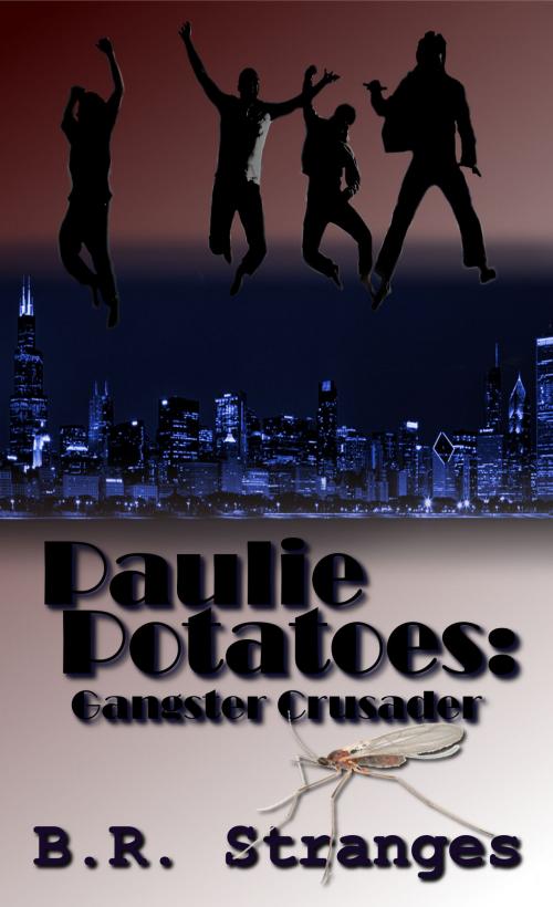 Cover of the book Paulie Potatoes: Gangster Crusader by B.R. Stranges, B.R. Stranges