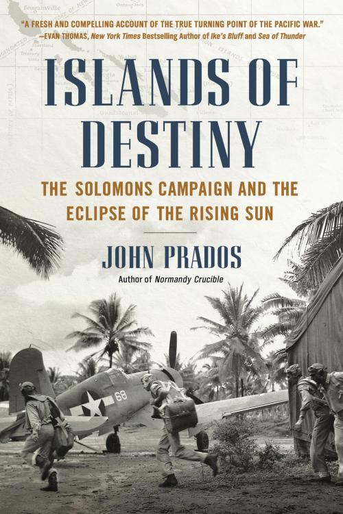 Cover of the book Islands of Destiny by John Prados, Penguin Publishing Group