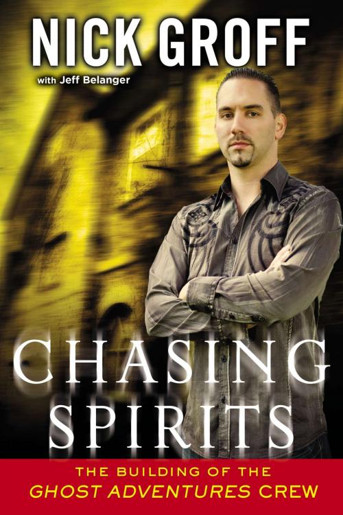 Cover of the book Chasing Spirits by Nick Groff, Jeff Belanger, Penguin Publishing Group
