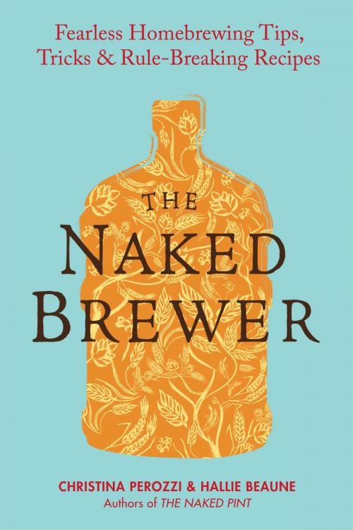 Cover of the book The Naked Brewer by Christina Perozzi, Hallie Beaune, Penguin Publishing Group