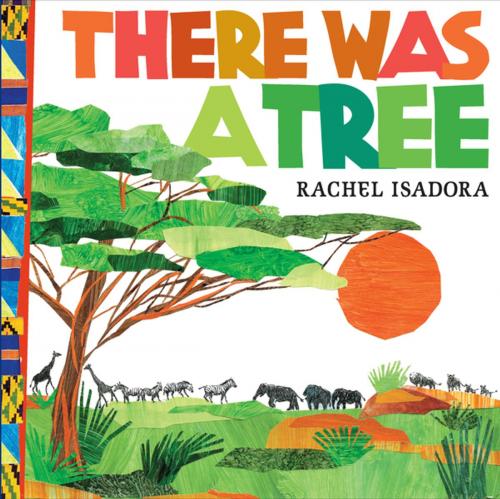 Cover of the book There Was a Tree by Rachel Isadora, Penguin Young Readers Group