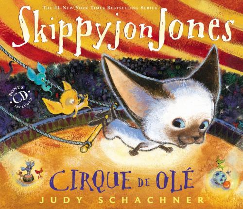 Cover of the book Skippyjon Jones Cirque de Ole by Judy Schachner, Penguin Young Readers Group