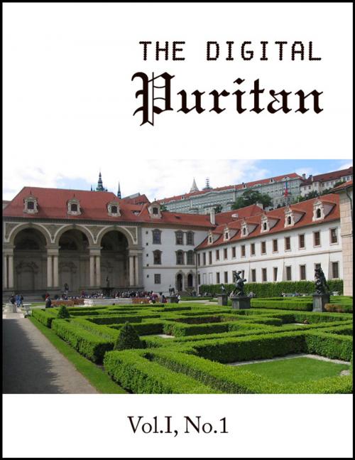 Cover of the book The Digital Puritan - Vol.I, No.1 by Richard Baxter, Thomas Watson, Jonathan Edwards, Digital Puritan Press
