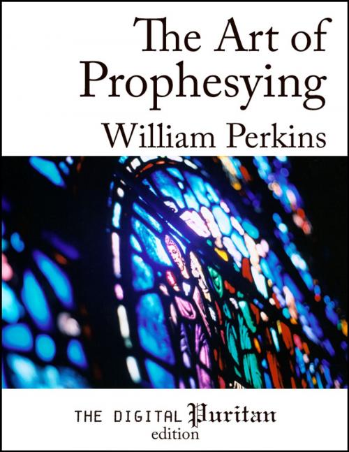 Cover of the book The Art of Prophesying by William Perkins, Digital Puritan Press