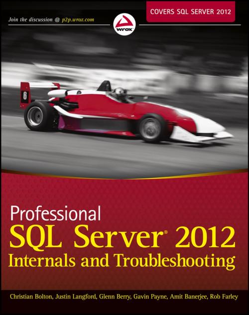 Cover of the book Professional SQL Server 2012 Internals and Troubleshooting by Christian Bolton, Justin Langford, Glenn Berry, Gavin Payne, Amit Banerjee, Rob Farley, Wiley
