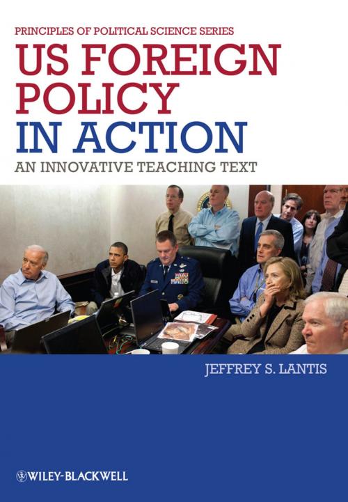Cover of the book US Foreign Policy in Action by Jeffrey S. Lantis, Wiley