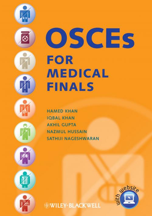 Cover of the book OSCEs for Medical Finals by Hamed Khan, Iqbal Khan, Akhil Gupta, Nazmul Hussain, Sathiji Nageshwaran, Wiley