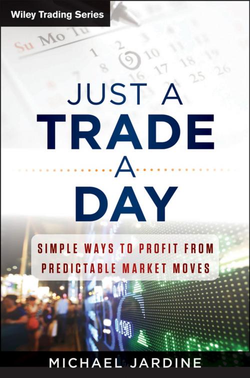 Cover of the book Just a Trade a Day by Michael Jardine, Wiley