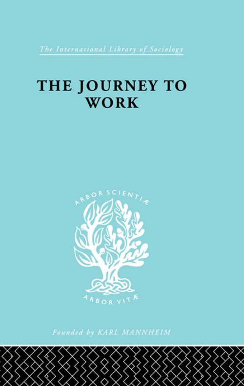 Cover of the book The Journey to Work by Kate Liepmann, Taylor and Francis