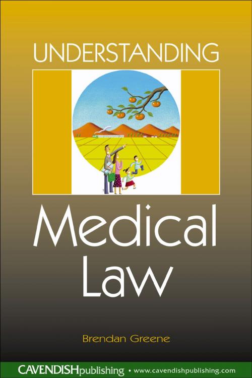 Cover of the book Understanding Medical Law by Brendan Greene, Taylor and Francis