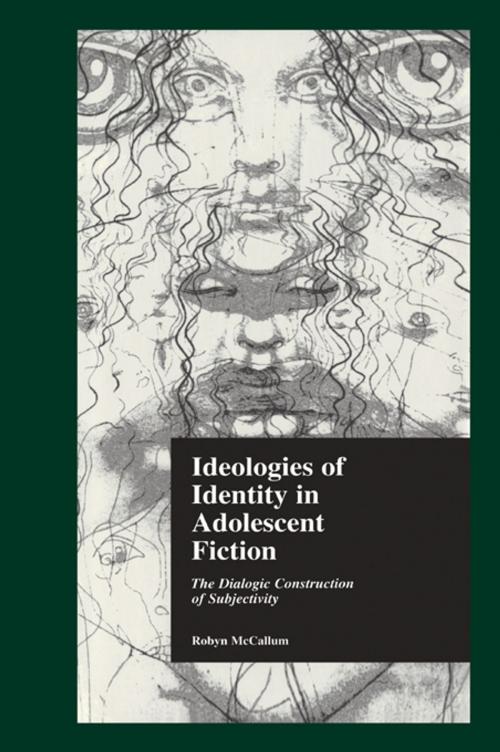 Cover of the book Ideologies of Identity in Adolescent Fiction by Robyn McCallum, Taylor and Francis