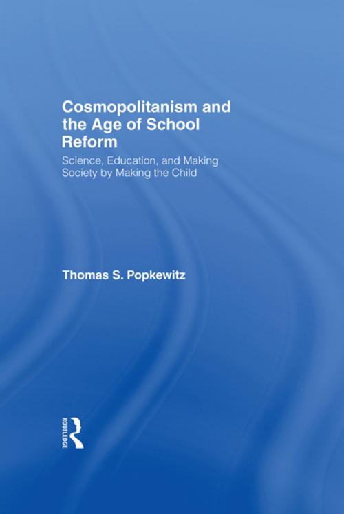 Cover of the book Cosmopolitanism and the Age of School Reform by Thomas S. Popkewitz, Taylor and Francis