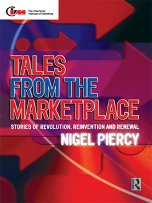 Cover of the book Tales from the Marketplace by Nigel F. Piercy, Taylor and Francis