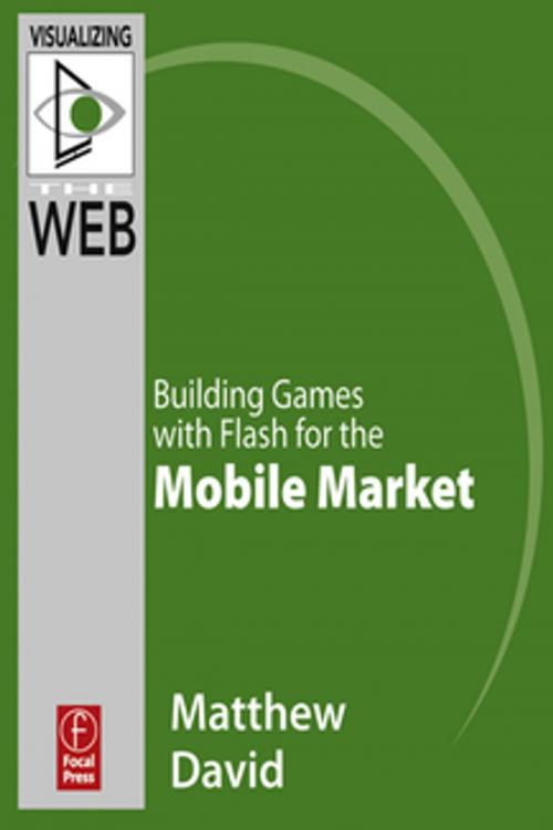 Cover of the book Flash Mobile: Building Games with Flash for the Mobile Market by Matthew David, Taylor and Francis