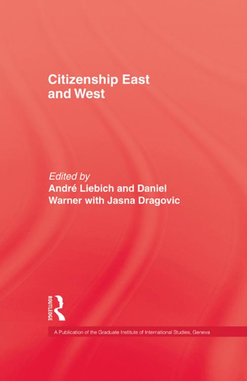 Cover of the book Citizenship East & West by Liebich, Taylor and Francis