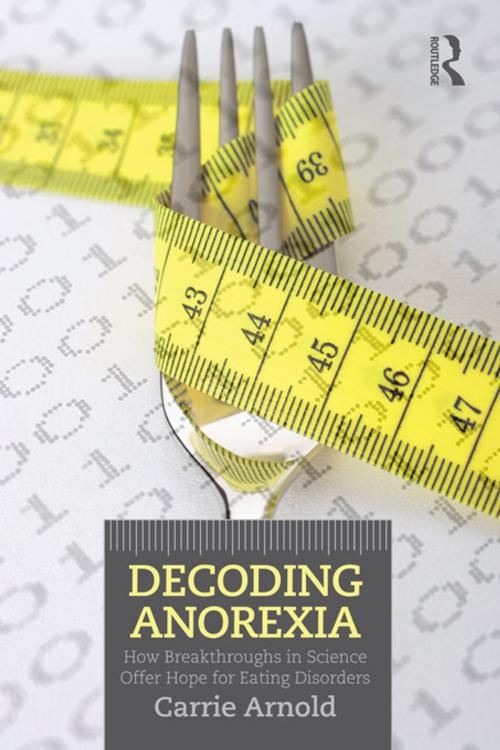 Cover of the book Decoding Anorexia by Carrie Arnold, Taylor and Francis