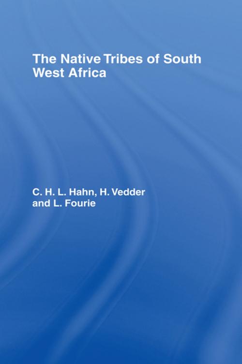 Cover of the book The Native Tribes of South West Africa by L. Fourie, C.H. Hahn, V. Vedder, Taylor and Francis