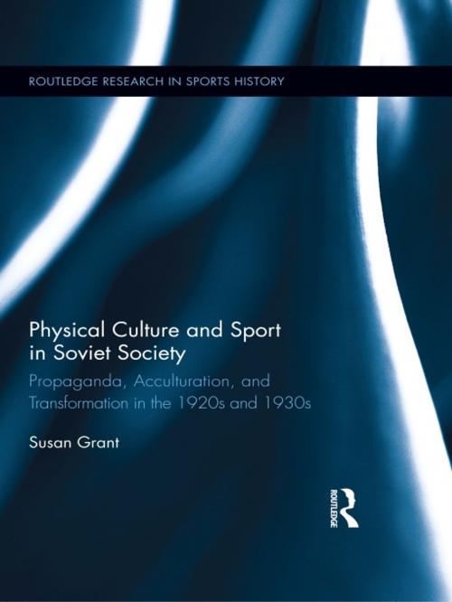 Cover of the book Physical Culture and Sport in Soviet Society by Susan Grant, Taylor and Francis