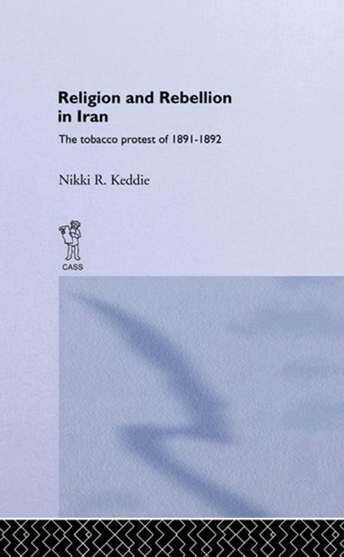 Cover of the book Religion and Rebellion in Iran by Nikki R. Keddie, Taylor and Francis