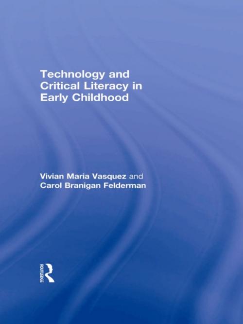 Cover of the book Technology and Critical Literacy in Early Childhood by Vivian Maria Vasquez, Carol Branigan Felderman, Taylor and Francis