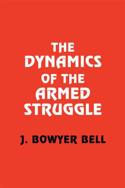 Cover of the book The Dynamics of the Armed Struggle by J. Bowyer Bell, Taylor and Francis
