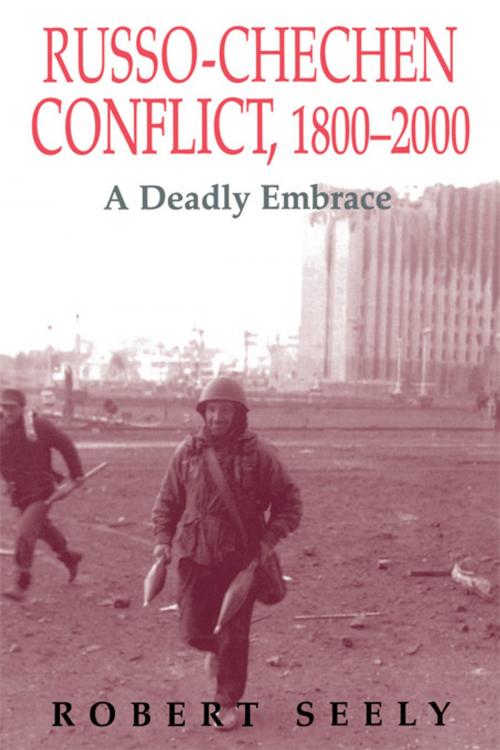 Cover of the book The Russian-Chechen Conflict 1800-2000 by Robert Seely, Taylor and Francis