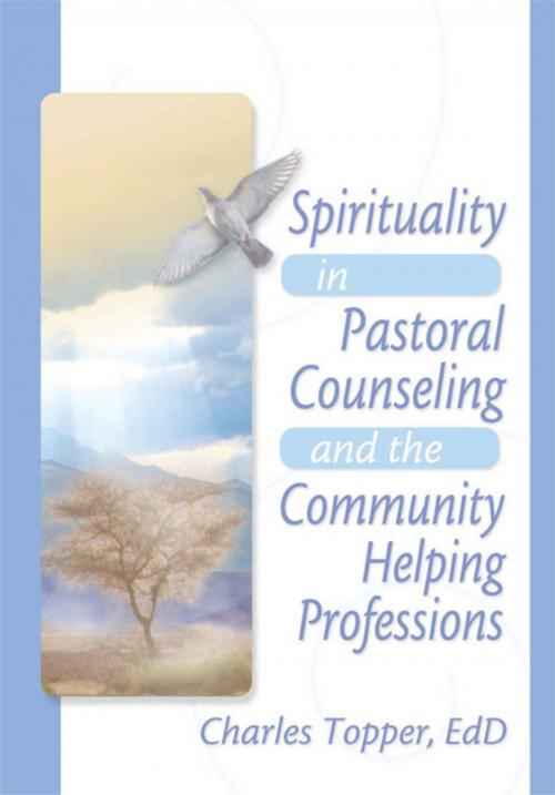 Cover of the book Spirituality in Pastoral Counseling and the Community Helping Professions by Harold G Koenig, Charles J Topper, Taylor and Francis
