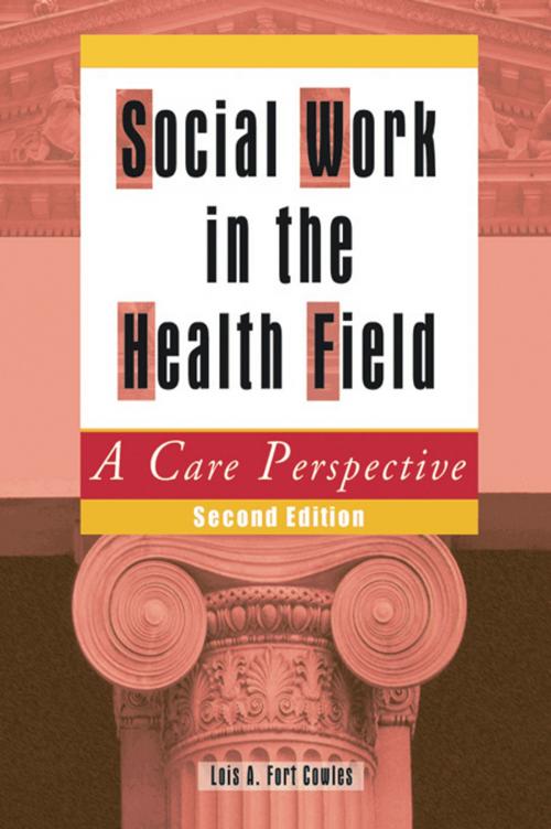 Cover of the book Social Work in the Health Field by Lois A Cowles, Taylor and Francis