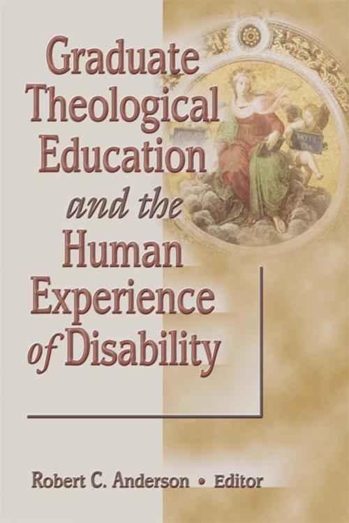 Cover of the book Graduate Theological Education and the Human Experience of Disability by Robert C Anderson, Taylor and Francis